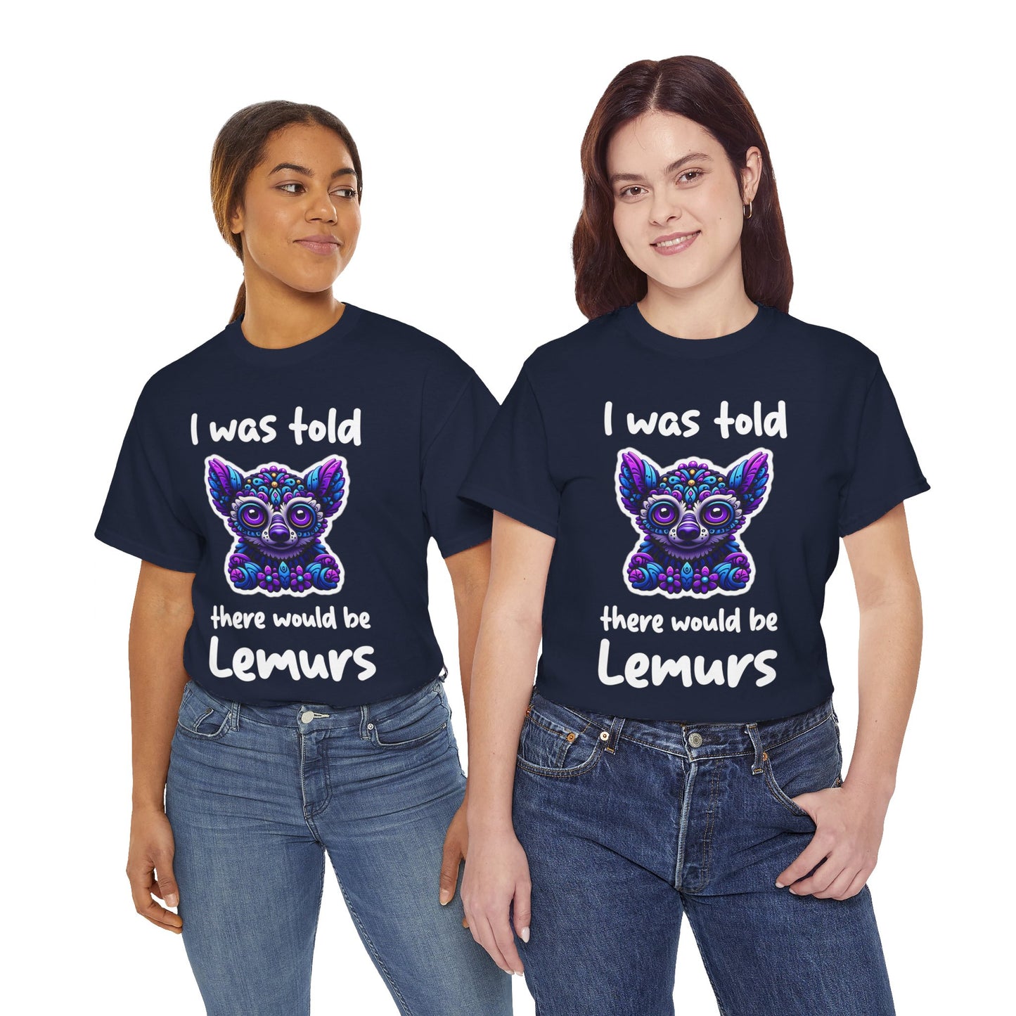 There would be Lemurs Unisex Heavy Cotton Tee