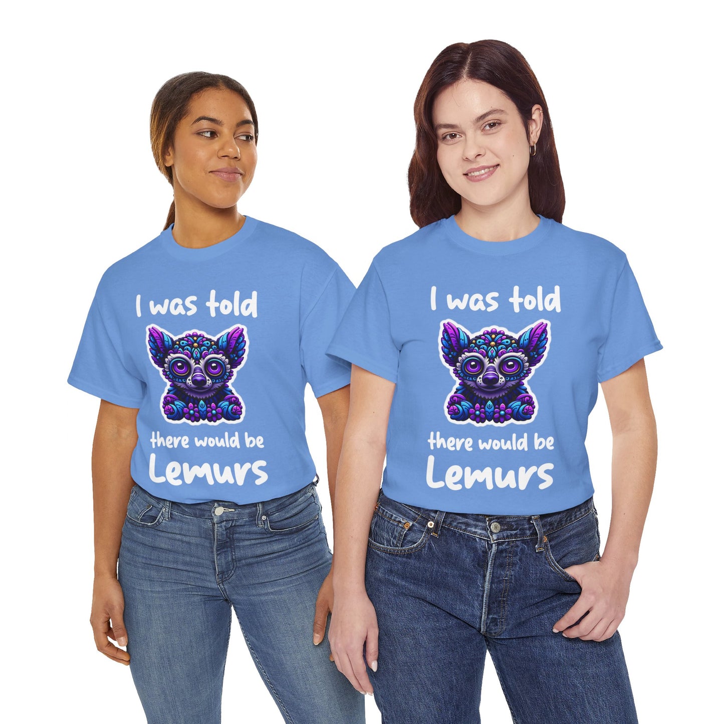 There would be Lemurs Unisex Heavy Cotton Tee