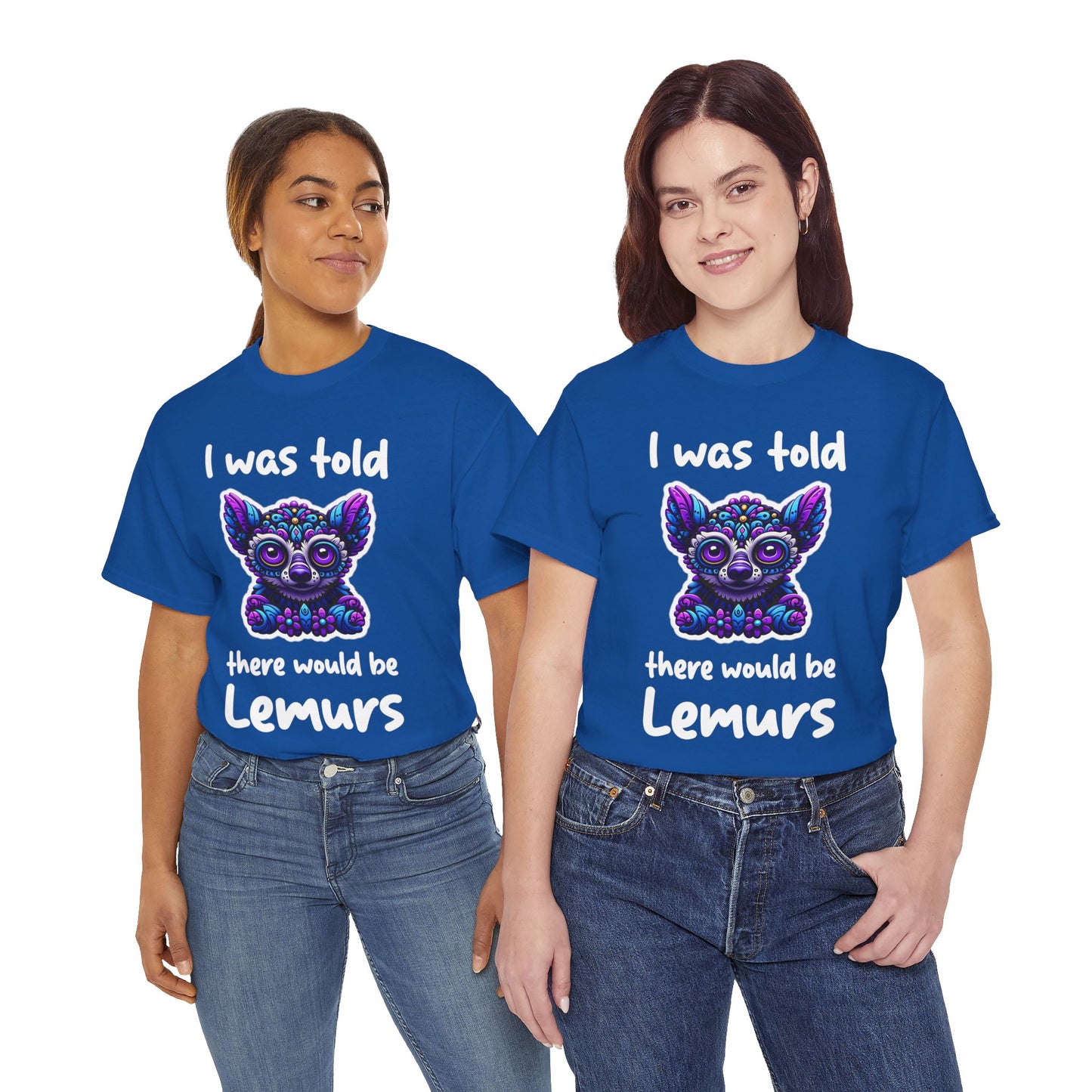 There would be Lemurs Unisex Heavy Cotton Tee