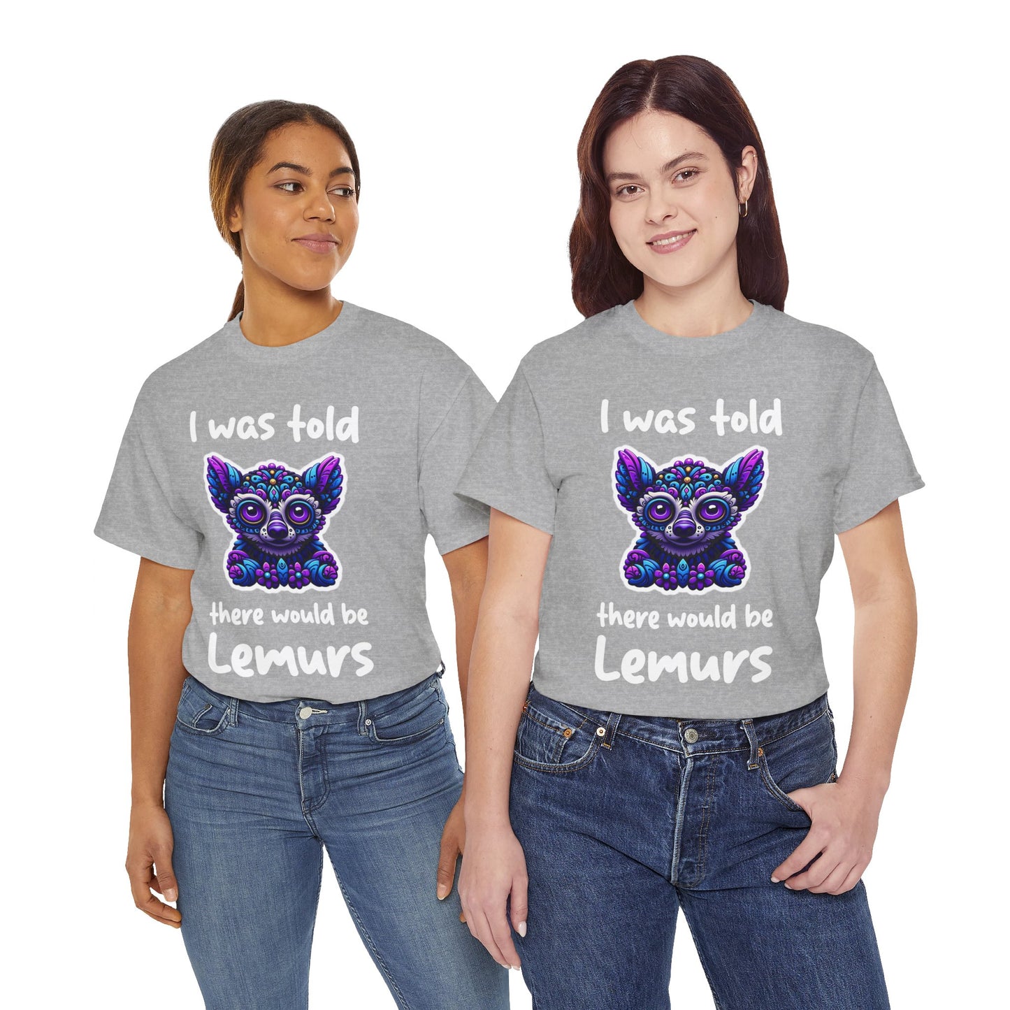 There would be Lemurs Unisex Heavy Cotton Tee